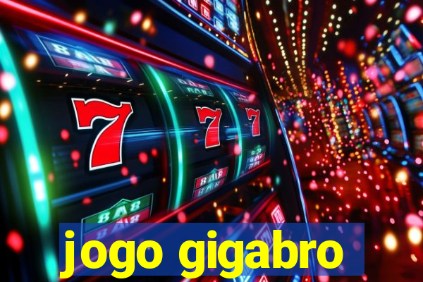 jogo gigabro